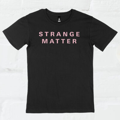 Strange Matter T-Shirt 2026